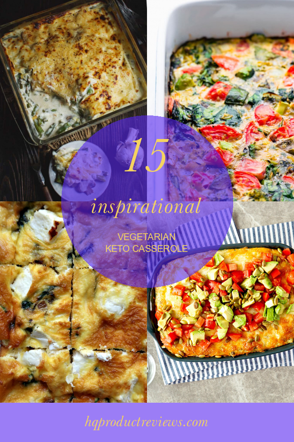 15 Inspirational Vegetarian Keto Casserole Best Product Reviews